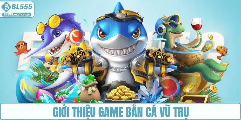 Giới thiệu cơ bản A - Z game bắn cá vũ trụ