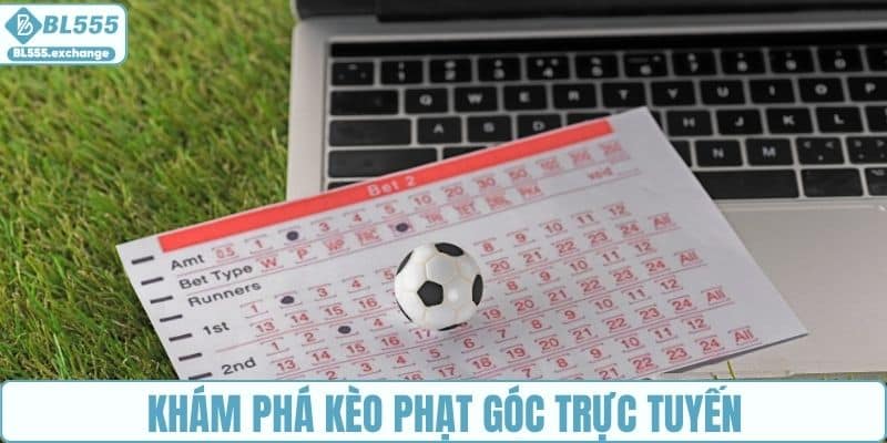 Khám phá kèo phạt góc trực tuyến
