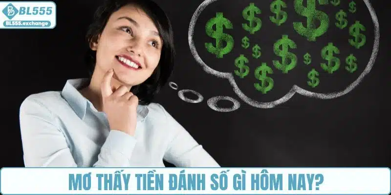 Lời giải đáp mơ thấy tiền đánh số gì