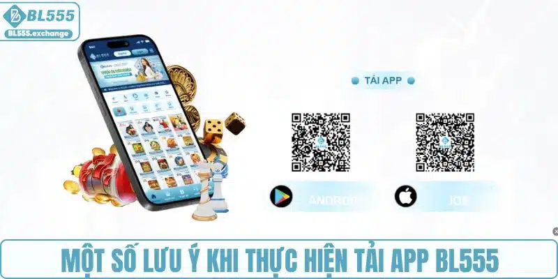 Một số lưu ý khi thực hiện tải app BL555