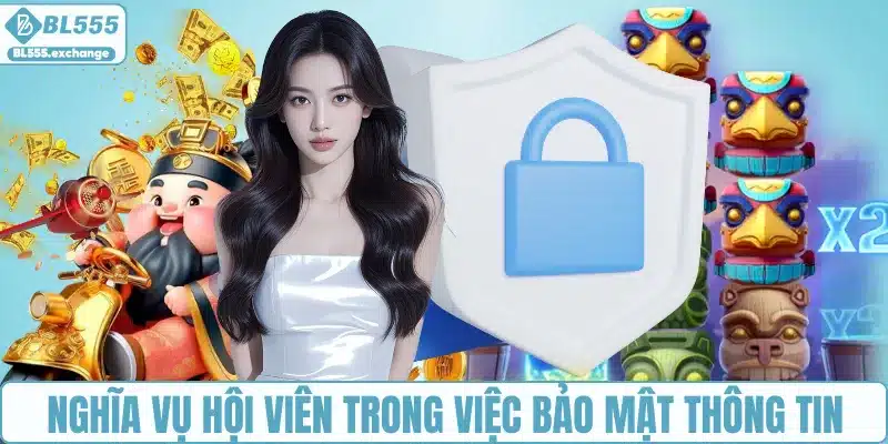 Nghĩa vụ của hội viên BL555 trong việc bảo mật thông tin