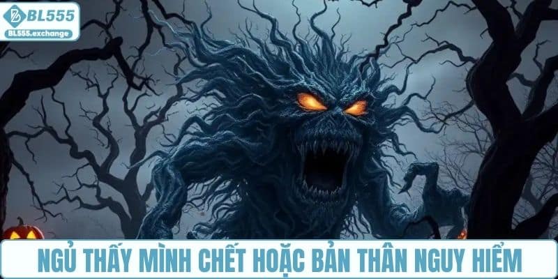 Ngủ thấy mình chết hoặc bản thân nguy hiểm