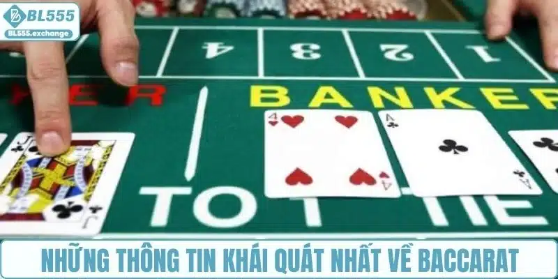 Những thông tin khái quát nhất về Baccarat