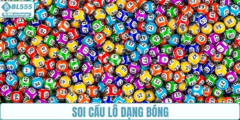 Soi cầu lô dạng bóng